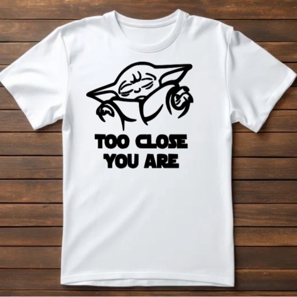 Too close yoda tee
